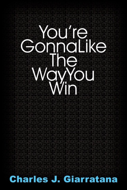Youre Gonna Like The Way You Win