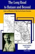 The Long Road to Bataan and Beyond: Letters and Memories of a Man from the Greatest Generation