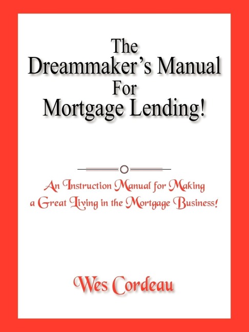 The Dreammakers Manual For Mortgage Lending!