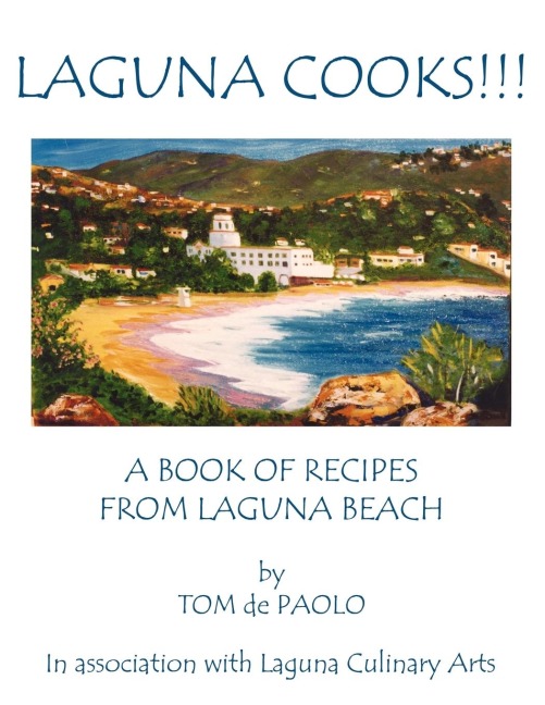 Laguna Cooks!!!: A Book of Recipes from Laguna Beach