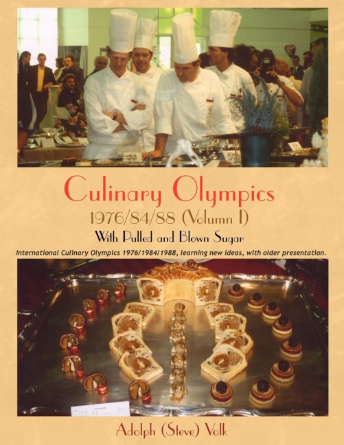Culinary Olympics 1976/84/88 (Volumn I): With Pulled and Blown Sugar
