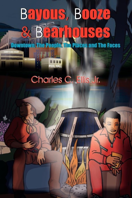 Bayous, Booze  and  Bearhouses: Downtown; The People, The Places and The Faces