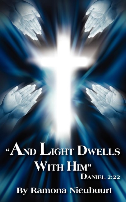 And Light Dwells With Him  Daniel 2: 22
