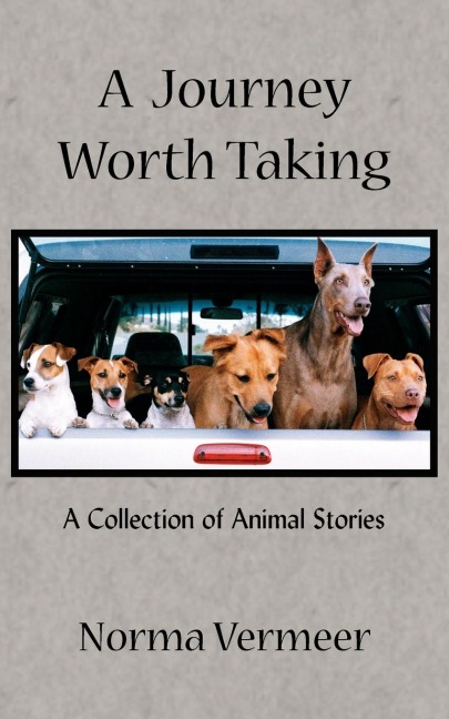 A Journey Worth Taking: A Collection of Animal Stories