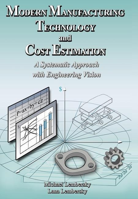 Modern Manufacturing Technology and Cost Estimation: A Systematic Approach with Engineering Vision