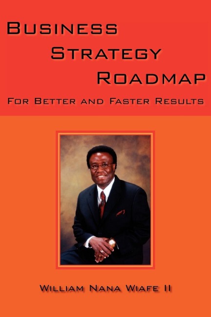 Business Strategy Roadmap: For Better and Faster Results