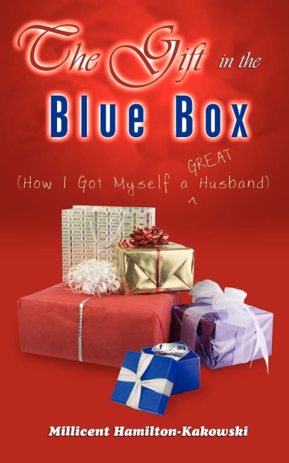 The Gift in the Blue Box: (How I Got Myself a GREAT Husband)