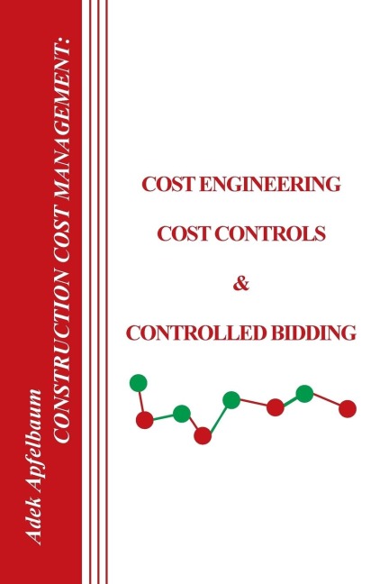 Construction Cost Management: Cost Engineering, Cost Controls & Controlled Bidding