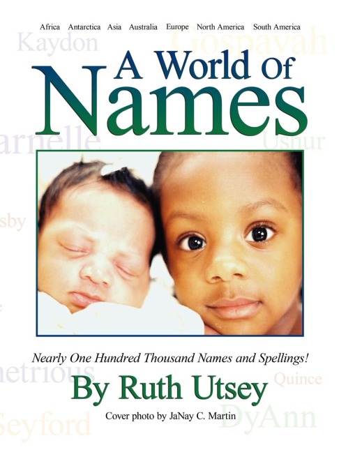 A World of Names: Nearly One Hundred Thousand Names and Spellings!