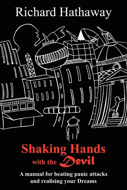 Shaking Hands with the Devil: A manual for beating panic attacks and realising your Dreams