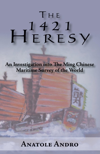 The 1421 Heresy: An Investigation into the Ming Chinese Maritime Survey of the World