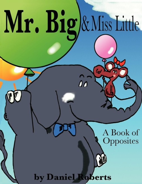 Mr. Big & Miss Little: A Book of Opposites