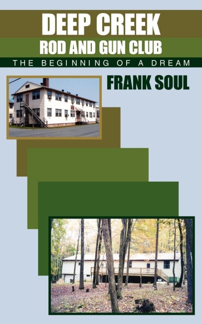 Deep Creek Rod and Gun Club: The Beginning of a Dream