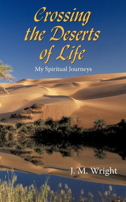 Crossing the Deserts of Life: My Spiritual Journeys