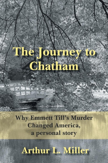 The Journey to Chatham: Why Emmett Tills Murder Changed America, a Personal Story