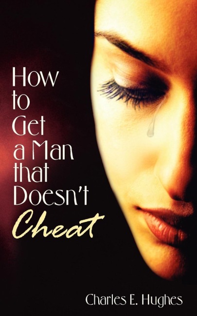 How to Get a Man that Doesnt Cheat