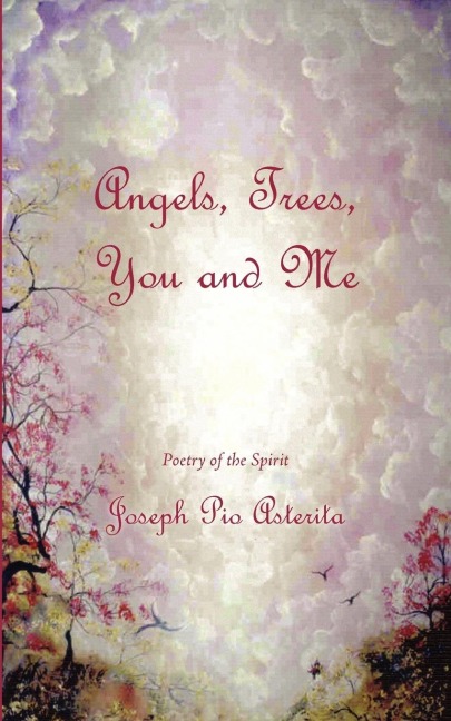 Angels, Trees, You and Me: Poetry of the Spirit