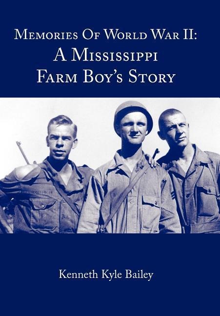 Memories of World War II: A Mississippi Farm Boys Story