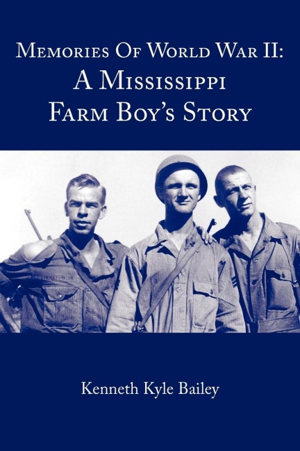Memories Of World War II: A Mississippi Farm Boys Story