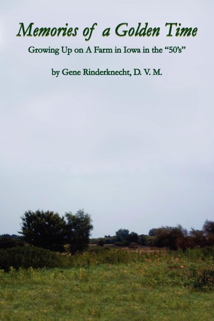 Memories of a Golden Time: Growing Up on A Farm in Iowa in the 50s