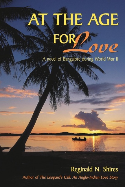 AT THE AGE FOR LOVE: A novel of Bangalore during World War II