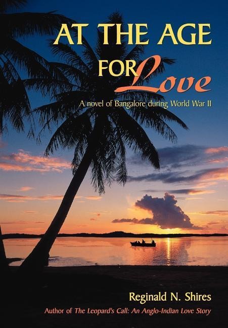 At the Age for Love: A novel of Bangalore during World War II