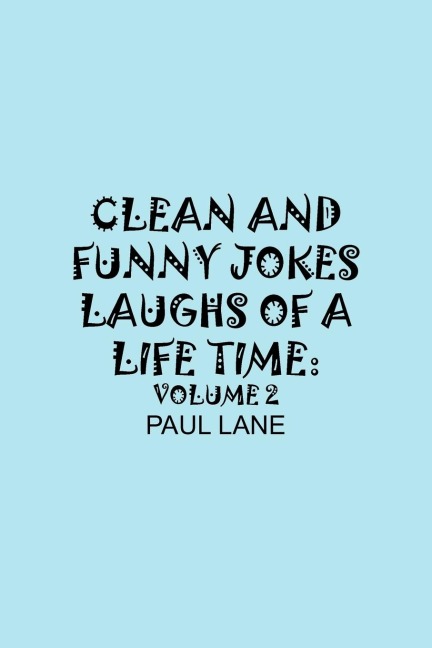 CLEAN AND FUNNY JOKES LAUGHS OF A LIFETIME: VOLUME 2