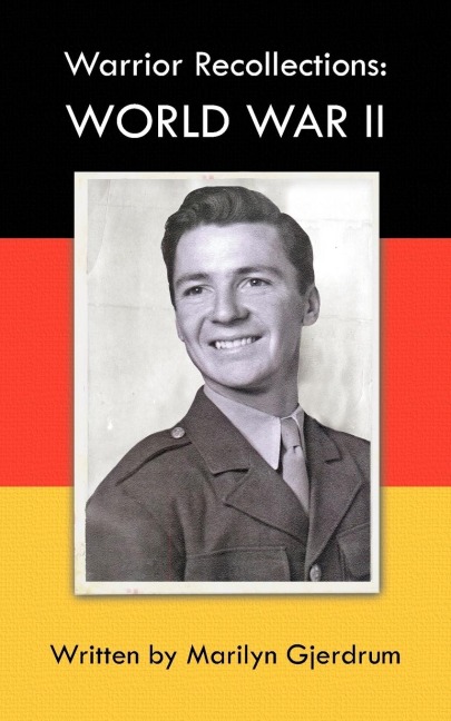 Warrior Recollections: World War II: As Told by PFC Louis Albert Ables