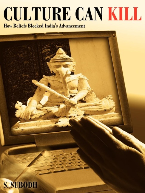 Culture Can Kill: How Beliefs Blocked Indias Advancement