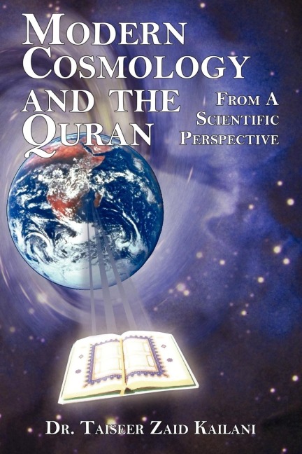 Modern Cosmology and the Quran: From a Scientific Perspective