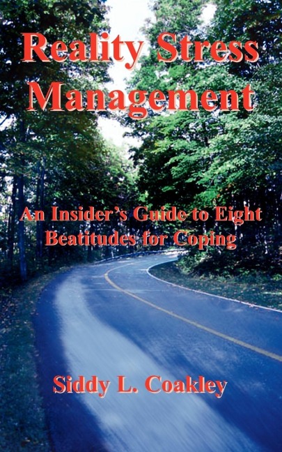 Reality Stress Management: An Insiders Guide to Eight Beatitudes for Coping