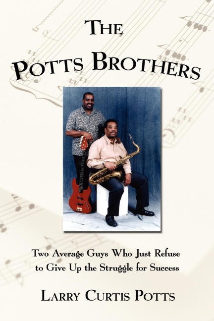 The Potts Brothers: Two Average Guys Who Just Refuse to Give Up the Struggle for Success