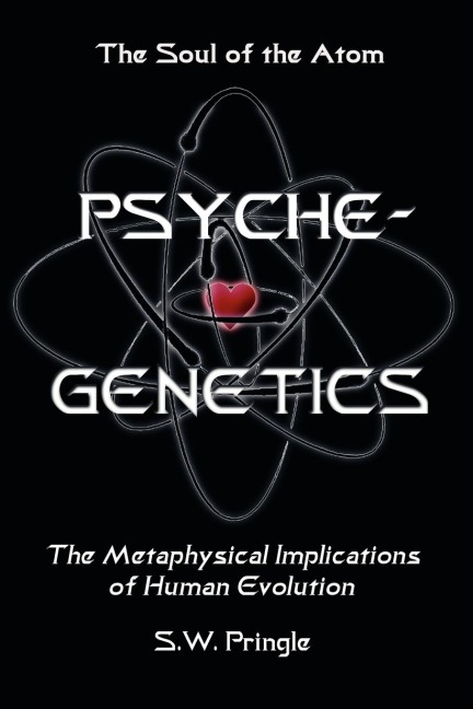 Psyche-Genetics: The Soul of the Atom