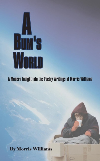 A Bums World: A Modern Insight into the Poetry Writings of Morris Williams