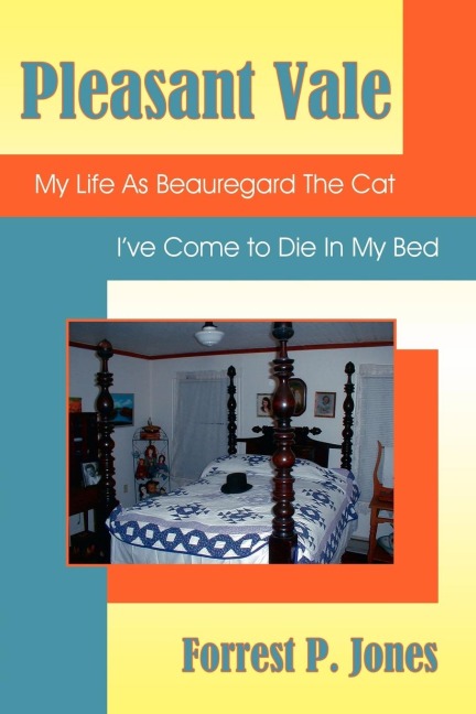 Pleasant Vale: My Life As Beauregard The Cat ; Ive Come to Die In My Bed