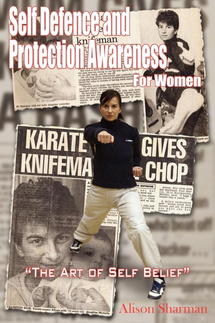 Self Defence and Protection Awareness for Women: The Art of Self Belief