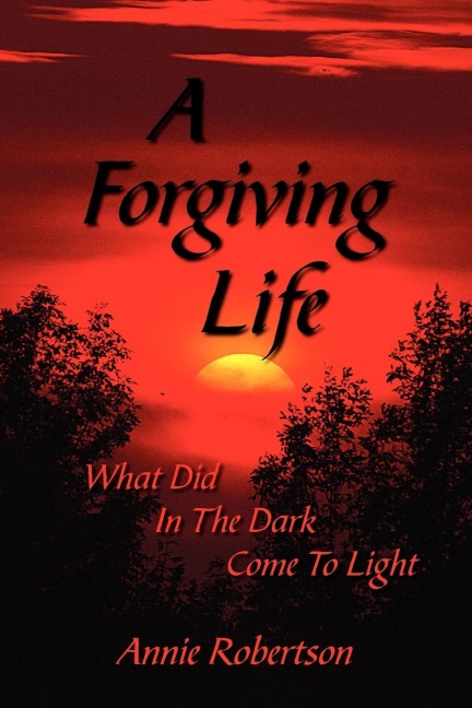 A Forgiving Life: What Did In The Dark Come To Light