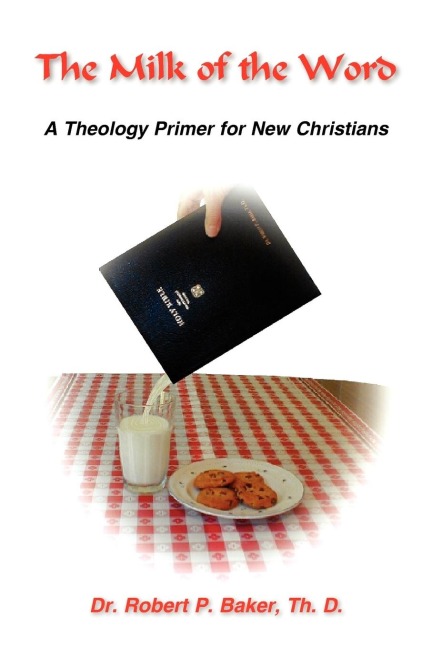 The Millk of the Word: A Theology Primer for New Christians