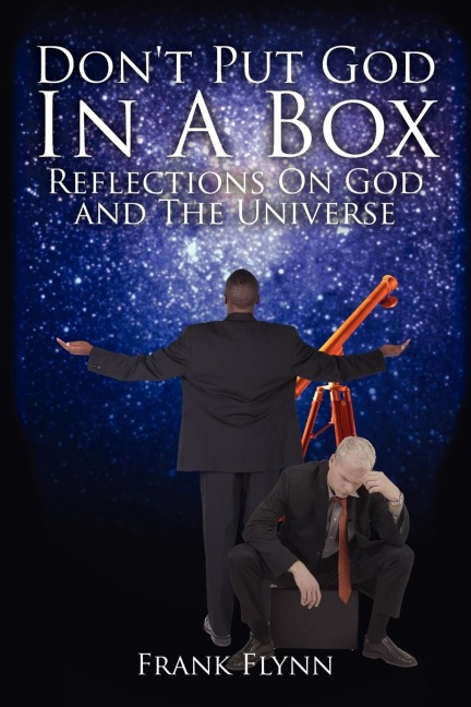 Dont Put God in a Box: Reflections on God and the Universe