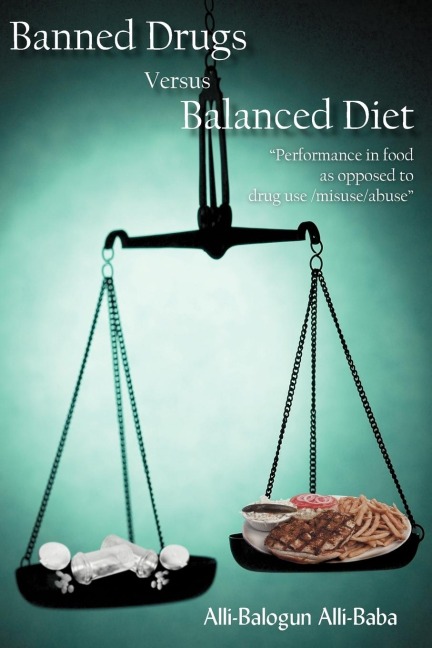 Banned Drugs Versus Balanced Diet: Performance in Food as Opposed to Drug Use/Misuse/Abuse