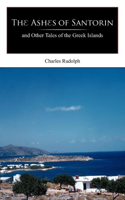 The Ashes of Santorin: and Other Tales of the Greek Islands