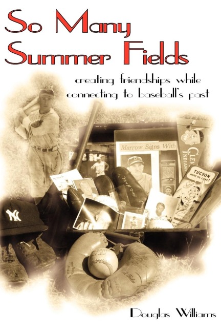 So Many Summer Fields: Creating Friendships While Connecting to Baseballs Past