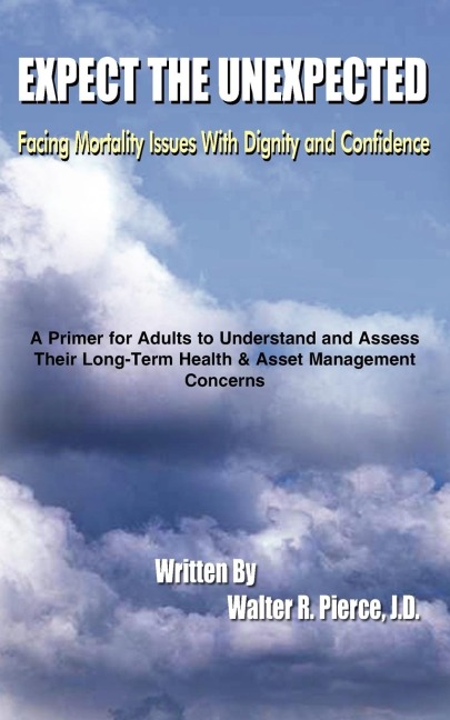 EXPECT THE UNEXPECTED: Facing Mortality Issues With Dignity and Confidence