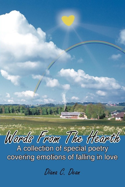 Words From The Hearth: A collection of special poetry covering emotions of falling in love