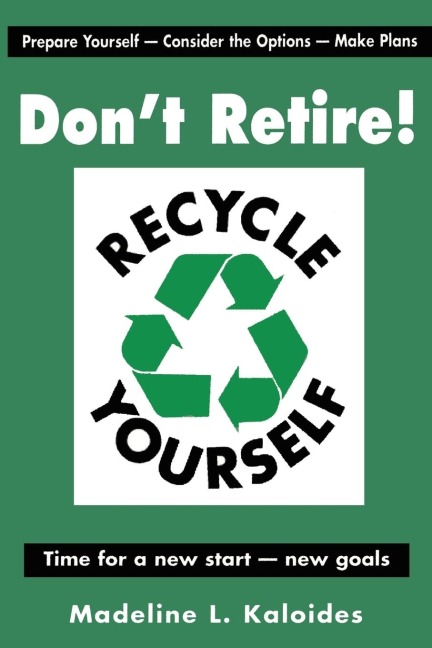 Dont Retire...Recycle Yourself