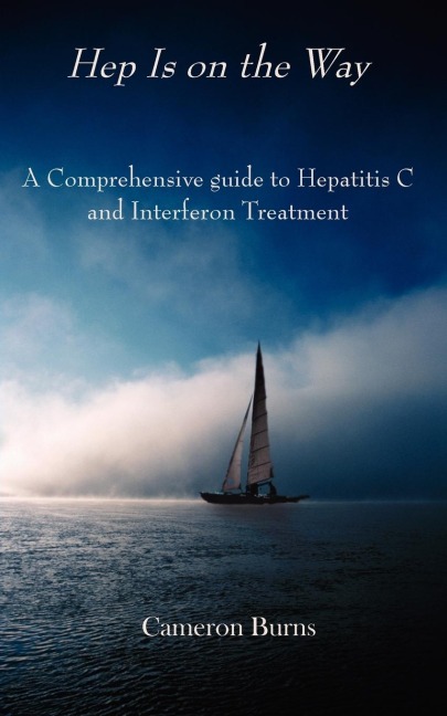 HEP IS ON THE WAY: A Comprehensive guide to Hepatitis C and Interferon Treatment