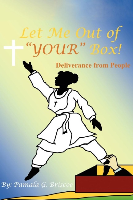 Let Me Out of YOUR Box!: Deliverance from People