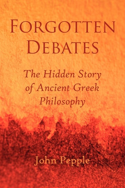 Forgotten Debates: The Hidden Story of Ancient Greek Philosophy