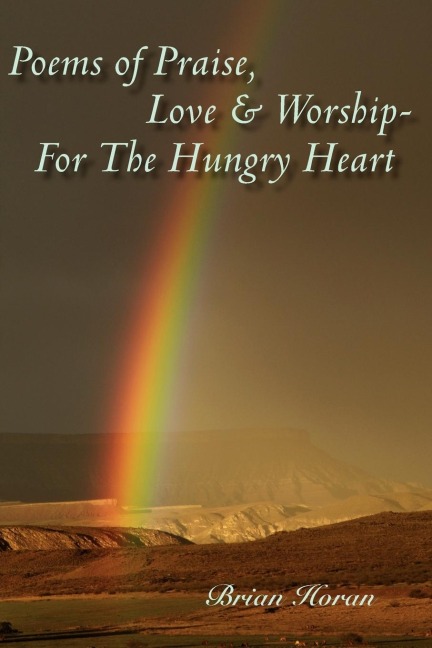 Poems of Praise, Love  and  Worship-For The Hungry Heart