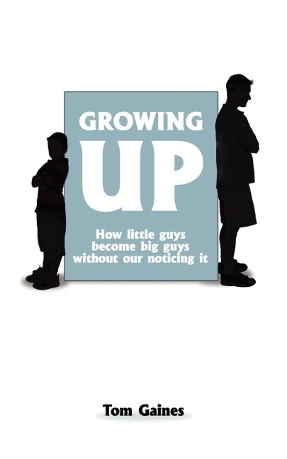 Growing Up: How little guys become big guys without our noticing it